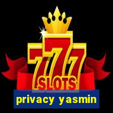 privacy yasmin